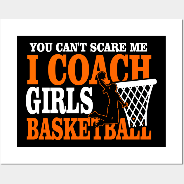 You Don't Scare Me I Coach Girls Basketball Coaches Gifts Wall Art by The Design Catalyst